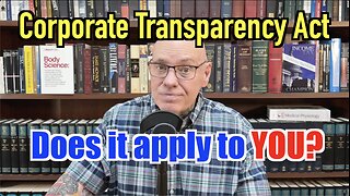 Why The Corporate Transparency Act Does NOT Apply To You!