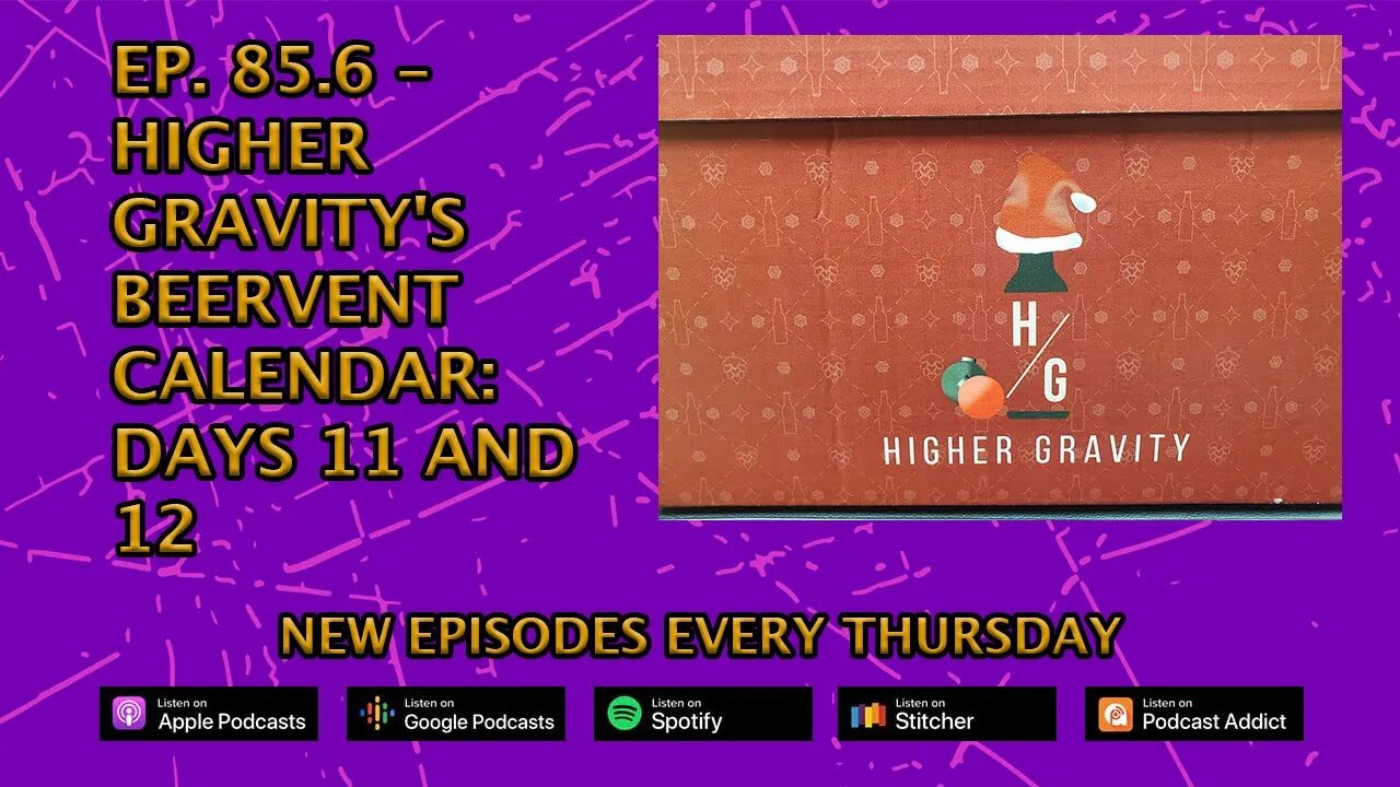 CPP Ep. 85.6 – Higher Gravity's Beervent Calendar: Days 11 and12