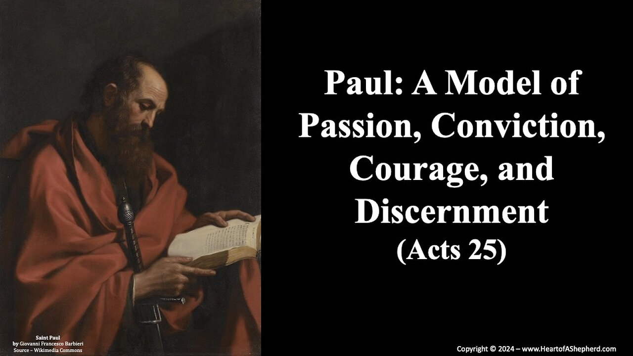 Paul: A Model of Passion, Conviction, Courage, and Discernment (Acts 25) - www.HeartofAShepherd.com