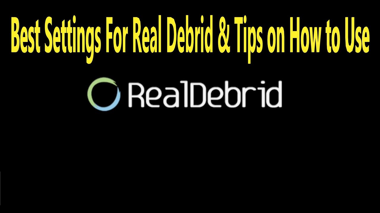 Best Settings for Real Debrid & Tips on How to Use