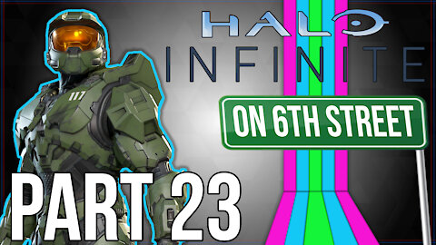 Halo Infinite on 6th Street Part 23