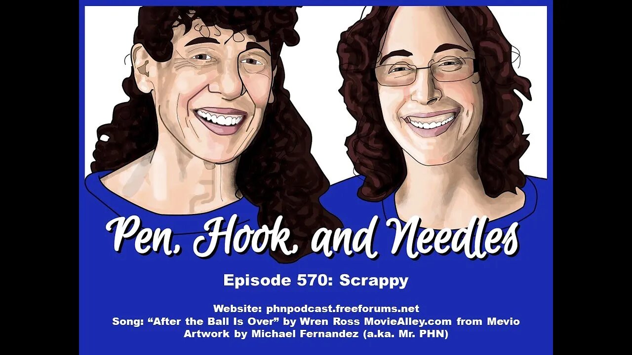 Pen, Hook, And Needles Podcast. Episode 570: Scrappy