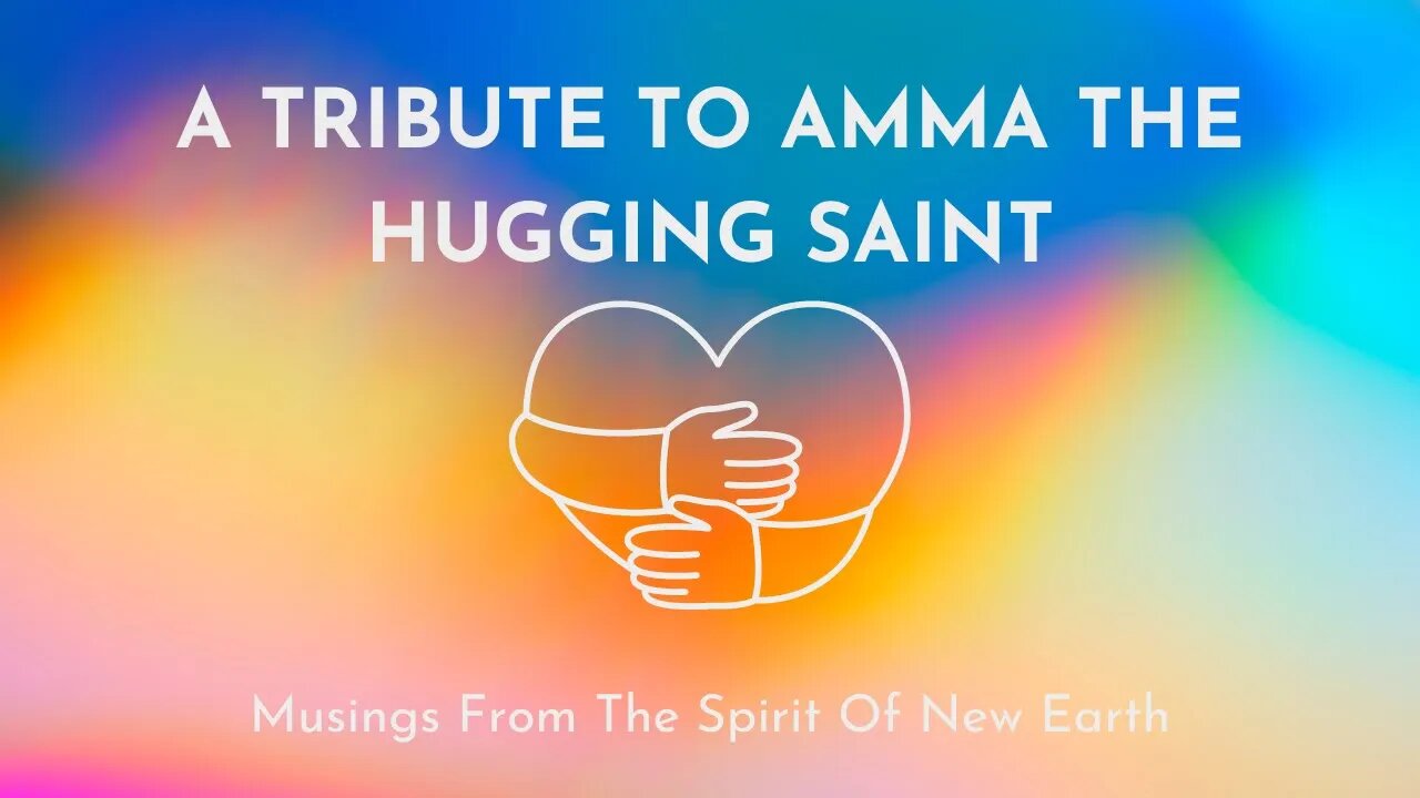 The Hugging Saint : Tribute and Meditation For Amma