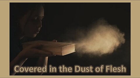 (Is 57 Years a Long Time) Covered in the Dust of Flesh - PM Service