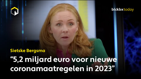 Sietske Bergsma: “5,2 miljard euro voor nieuwe coronamaatregelen in 2023”