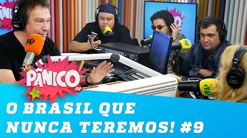 O Brasil que nunca teremos! #9