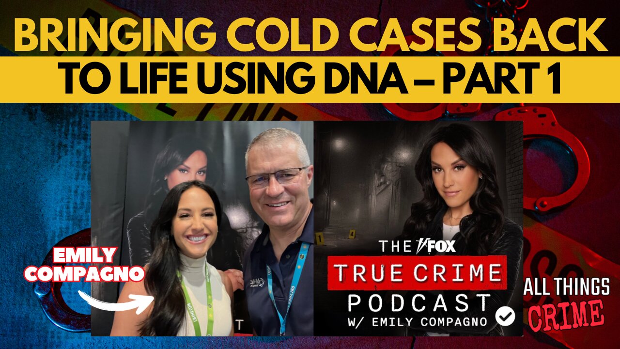 Emily Compagno – How DNA Collection Is Bringing Cold Cases Back to Life Part 1