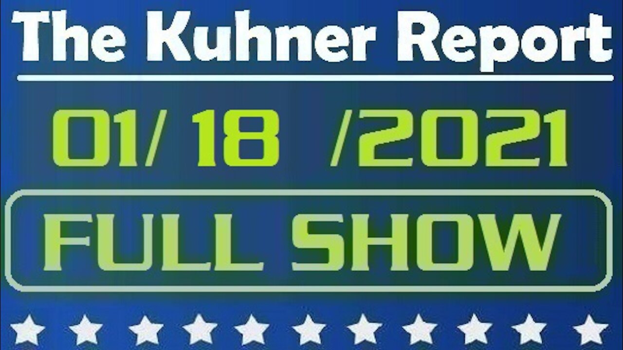 The Kuhner Report 01/18/2021 || FULL SHOW || illegal impeachment & Welcome to Biden's america