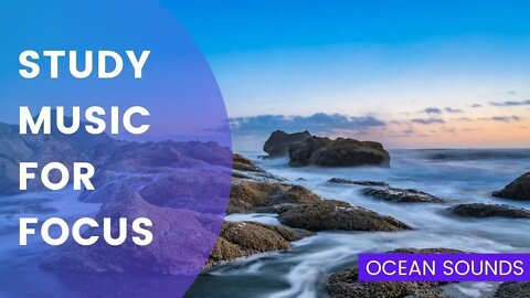 Study Music With Ocean Waves Sounds | Increase Focus and Attentiveness