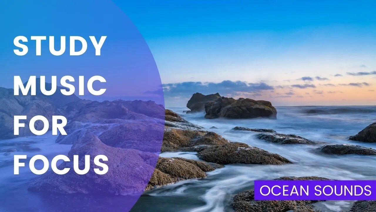Study Music With Ocean Waves Sounds | Increase Focus and Attentiveness