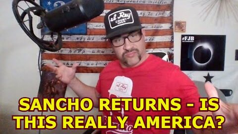 DAVID NINO RODRIGUEZ 6/13/22 - SANCHO RETURNS- IS THIS REALLY AMERICA?