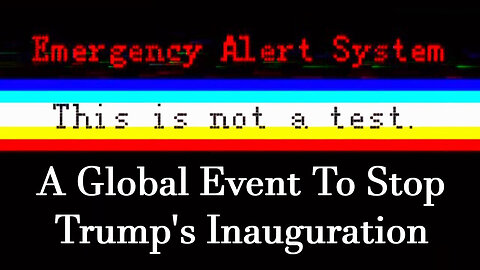 SHOCK! A Global Event To Stop Trump's Inauguration > An Emergency Reset Coming