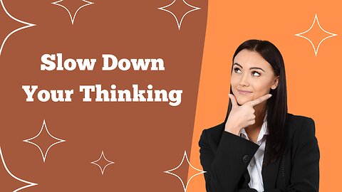 Business Administration Podcast - Season 1 Episode 7 Slow Down Your Thinking