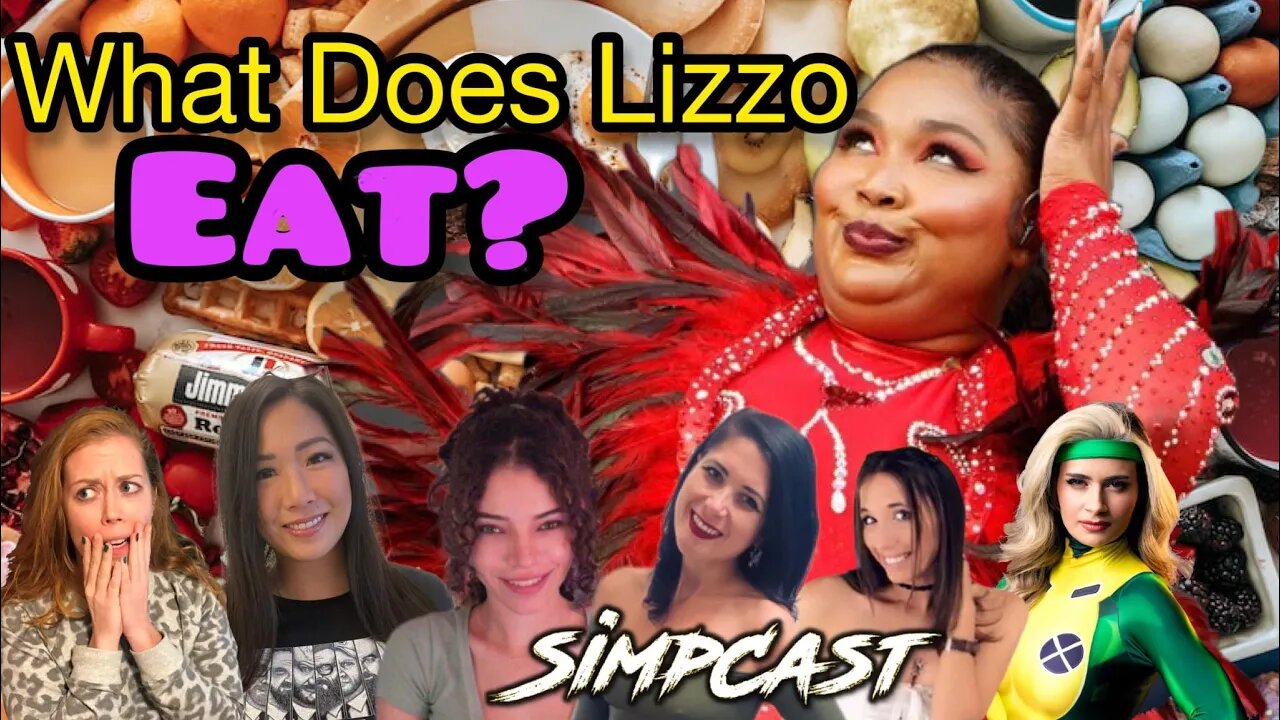 What does Lizzo EAT? SimpCast Discuss! Chrissie Mayr, Brittany Venti, XRay Girl, Anna, Keanu, Mandy