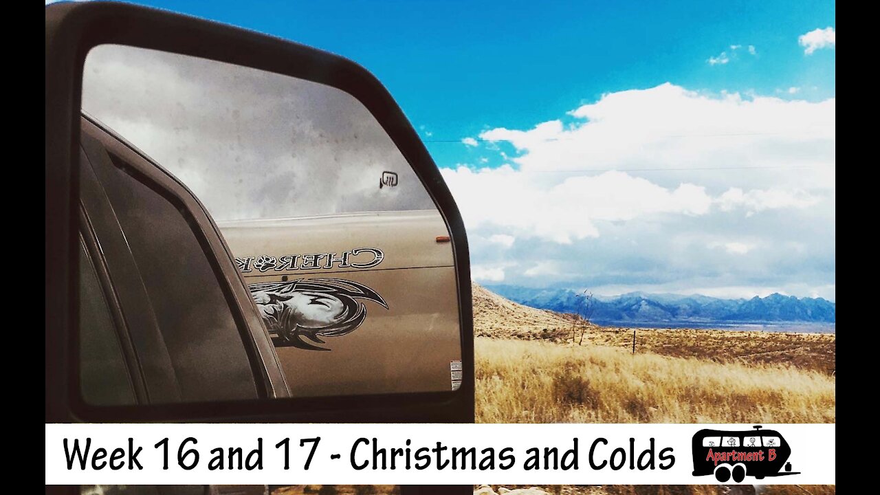 Week 16 and 17 - Christmas in an RV, Colds, and back into the cold..