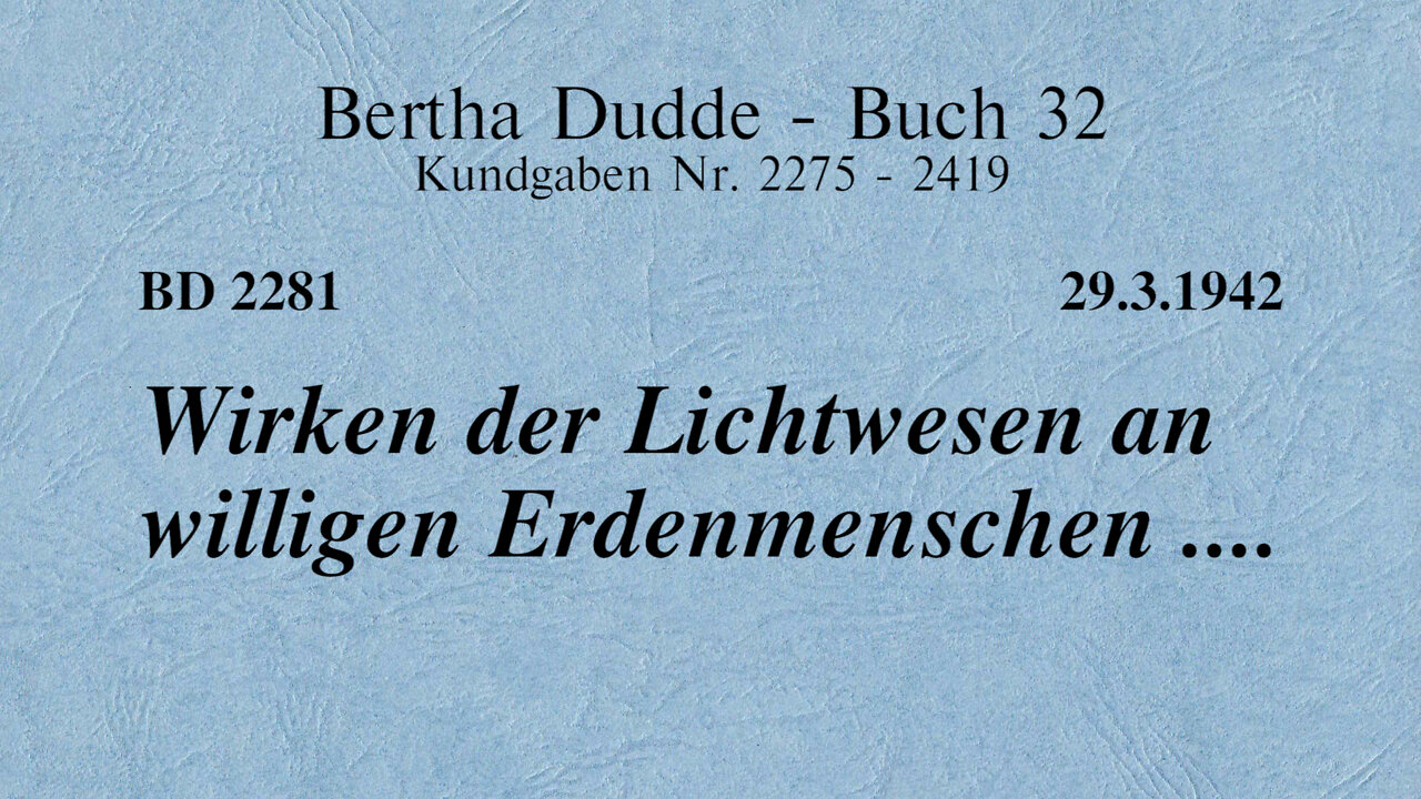 BD 2281 - WIRKEN DER LICHTWESEN AN WILLIGEN ERDENMENSCHEN ....
