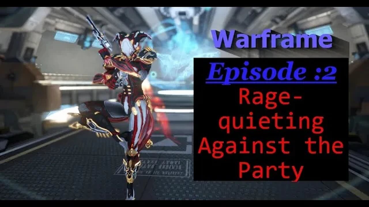 Warframe Episode 2: Rage-quieting Against the Party