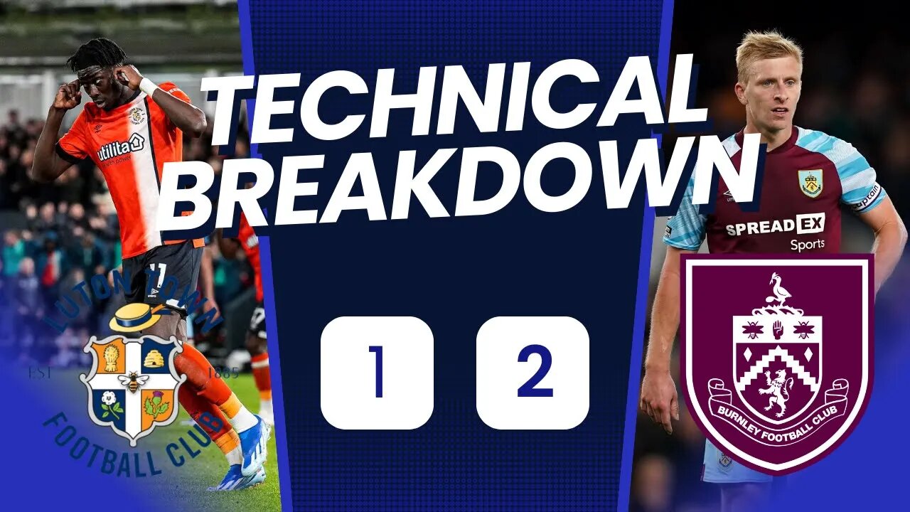 Luton 1 Burnley 2 Technical Analysis