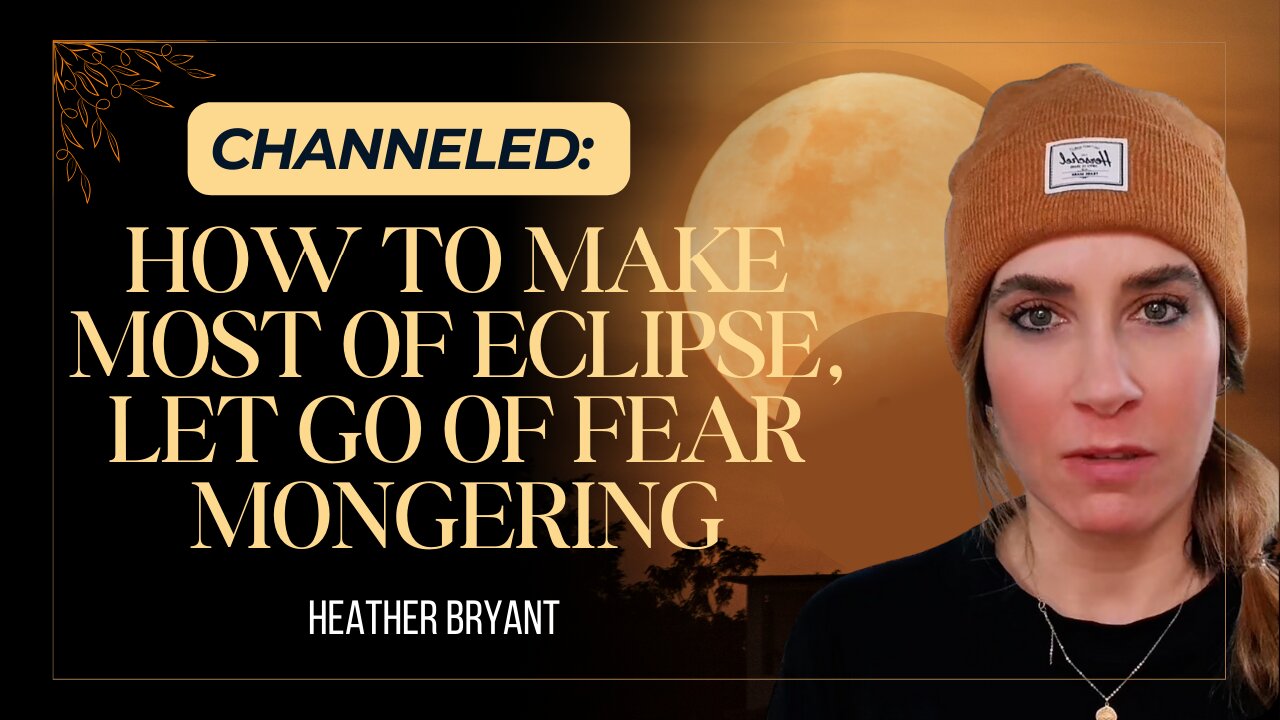 Channeled: How to Make Most of Eclipse, Let Go of Fear Mongering