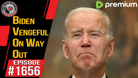 Biden Vengeful On Way Out | Nick Di Paolo Show #1656