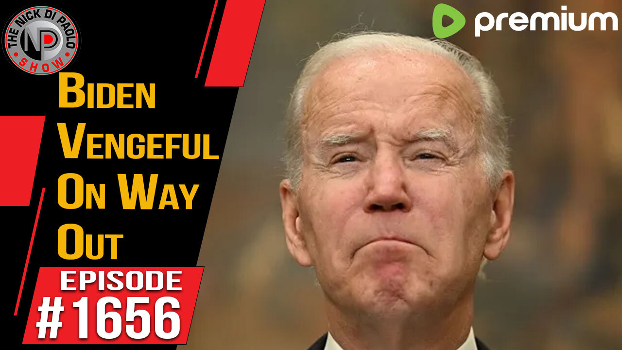 Biden Vengeful On Way Out | Nick Di Paolo Show #1656