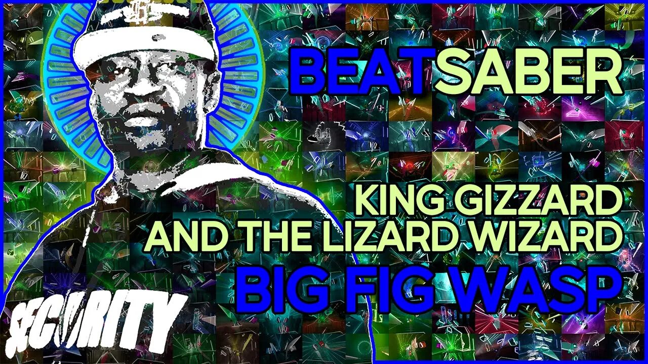 (beat saber) king gizzard and the lizard wizard - big fig wasp [mapper: interz]