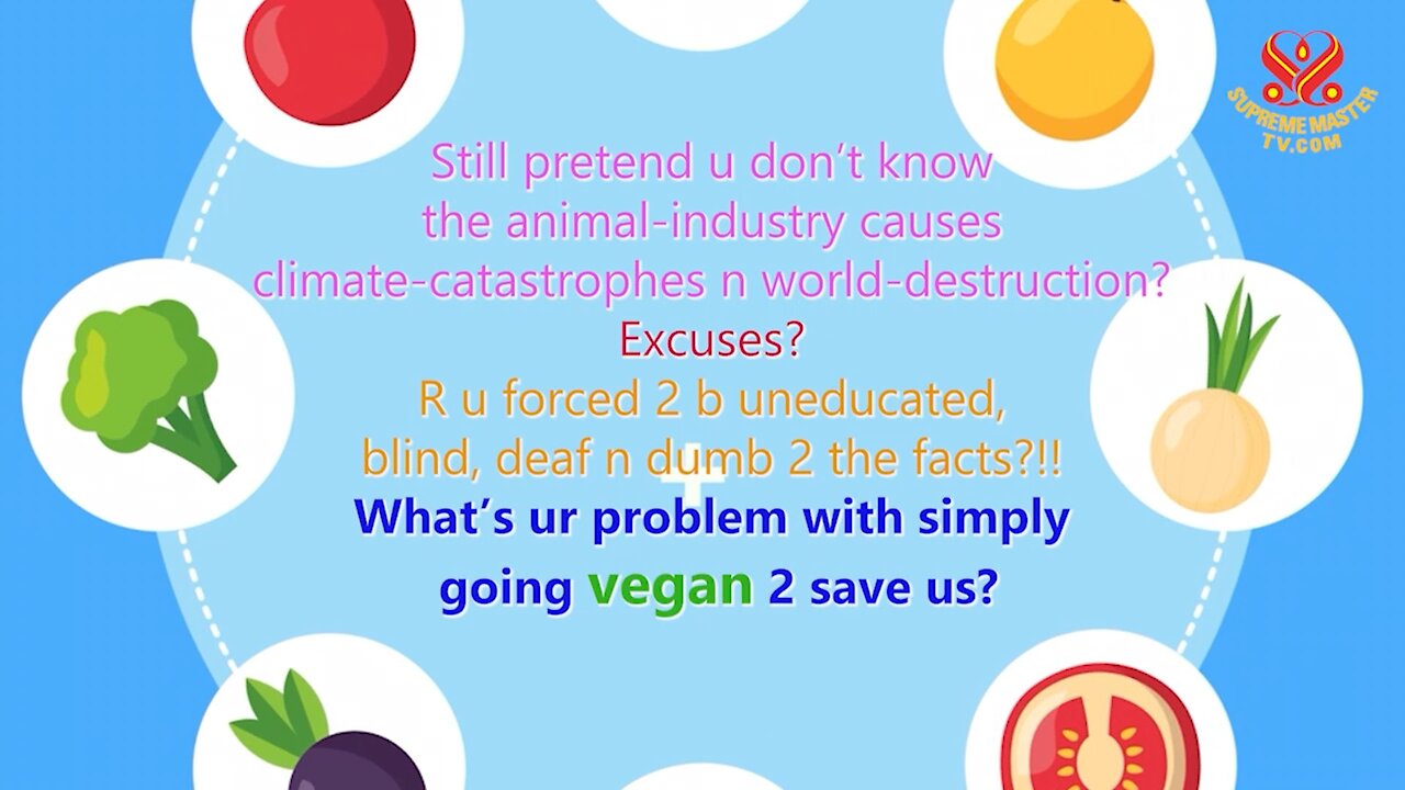 Still pretend u don’t know the animal-industry causes climate-catastrophes n world-destruction?...