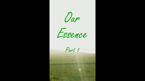 Our Essence - part 1