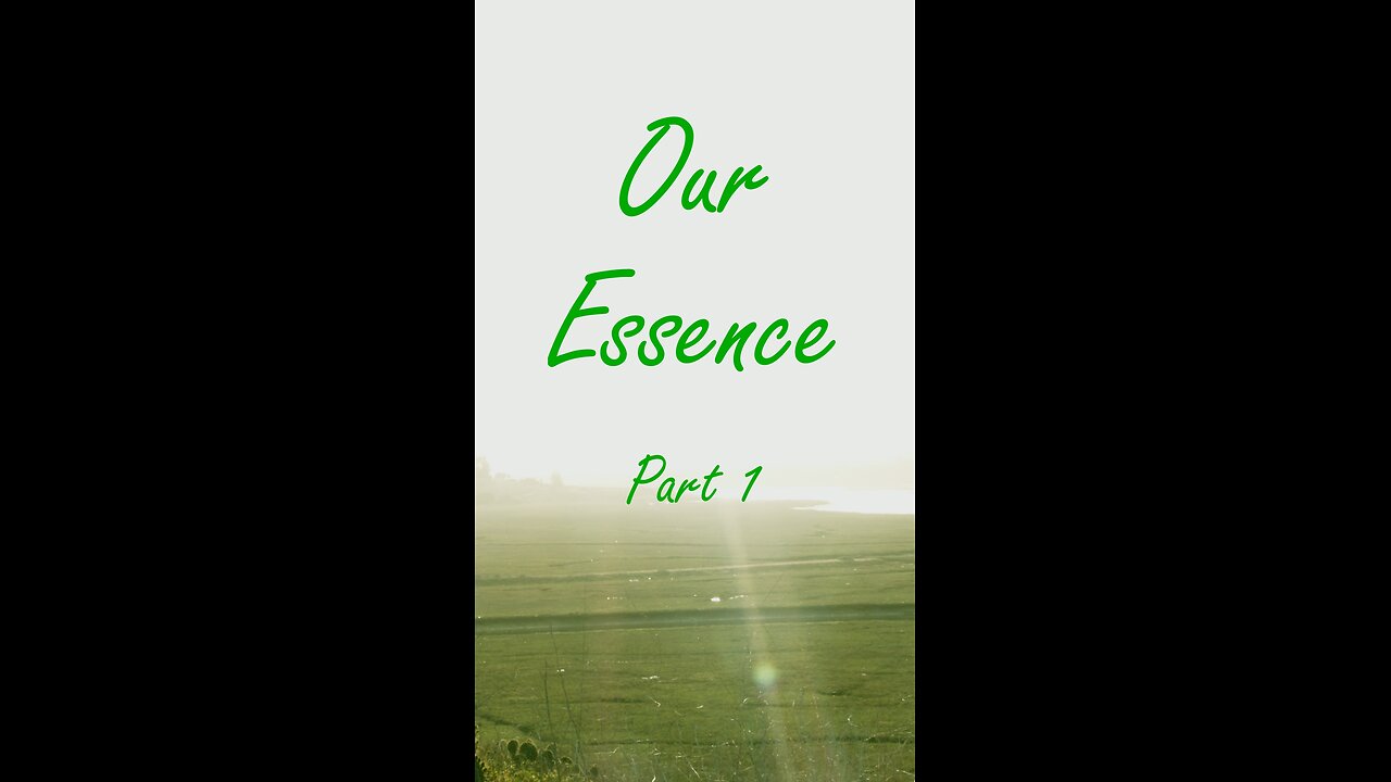 Our Essence - part 1