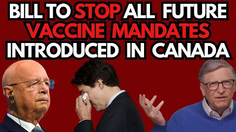 Bill Introduced to STOP All Future VAXX MANDATES in Canada!! Thoughts??