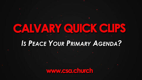 Is Peace Your Primary Agenda?