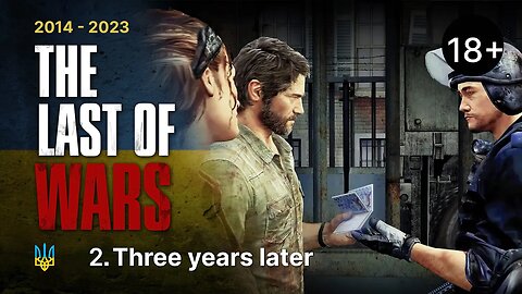 The Last of Wars►#2►3 YEARS LATER►The Last of Us