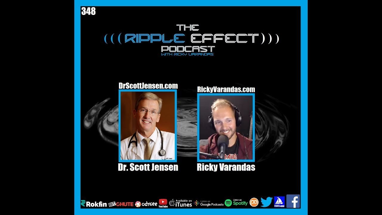 The Ripple Effect Podcast #348 (Dr. Scott Jensen | Fighting Medical & Political Tyranny)