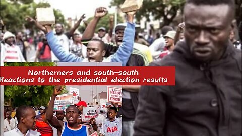 Northerners and south-south Reactions to the presidential election results