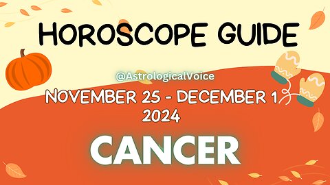 Cancer November 25-December 1 Horoscope Guide