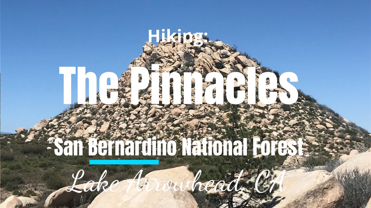 Hike #26: The Pinnacles, San Bernardino Mountains (San Bernardino NF), CA