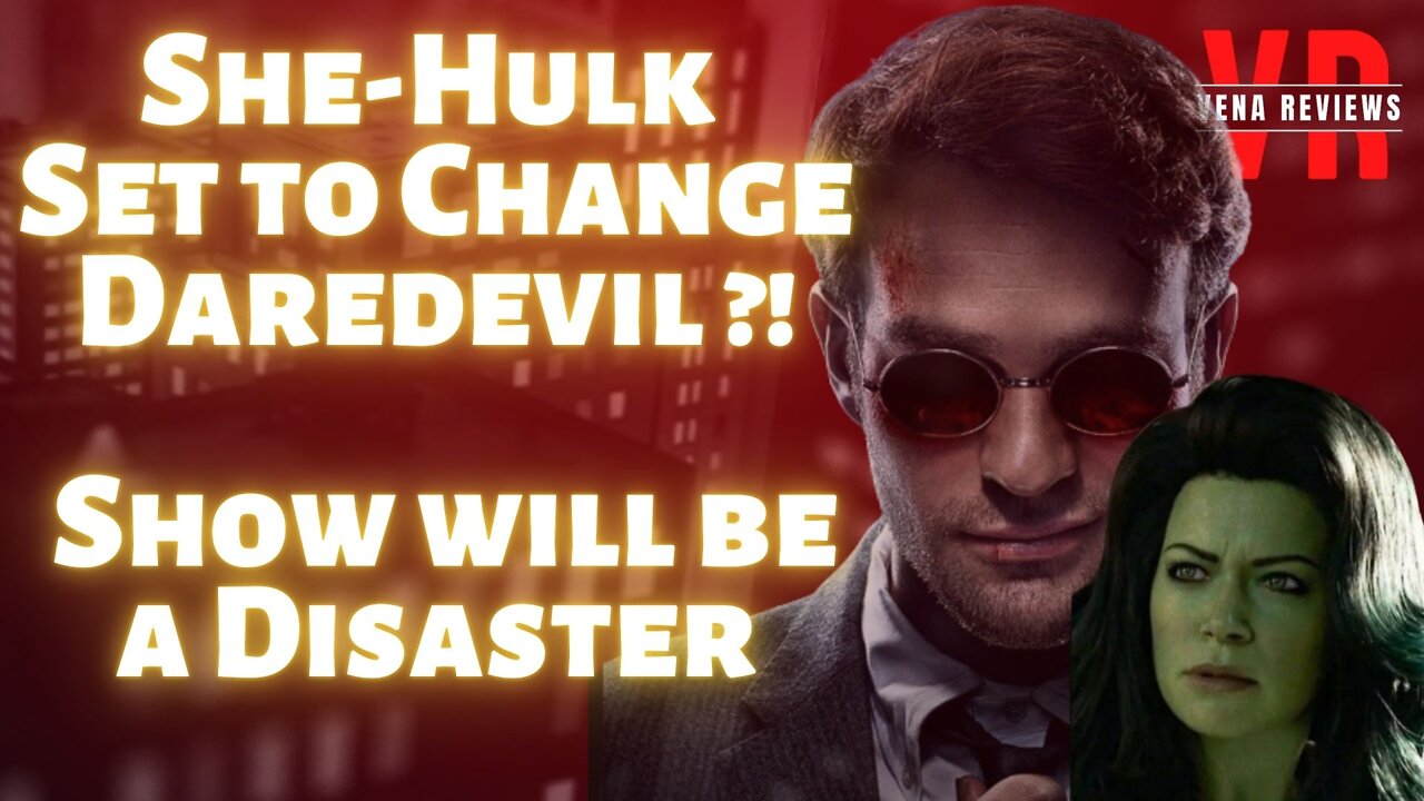 She-Hulk set to change Daredevil ?! This Show already looks like a Disaster. | Back from Vacation