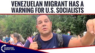 Venezuelan Migrant Has A Warning For U.S. Socialists