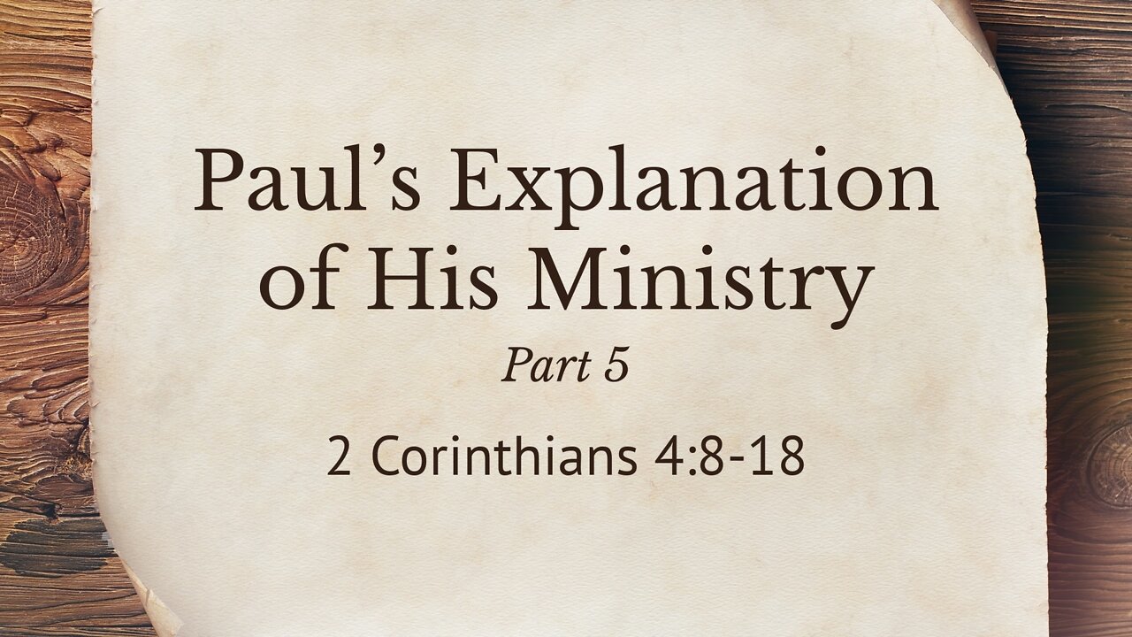 June 8, 2022 - Midweek Service - Paul's Explanation of His Ministry, Part 5 (2 Cor. 4:8-18)