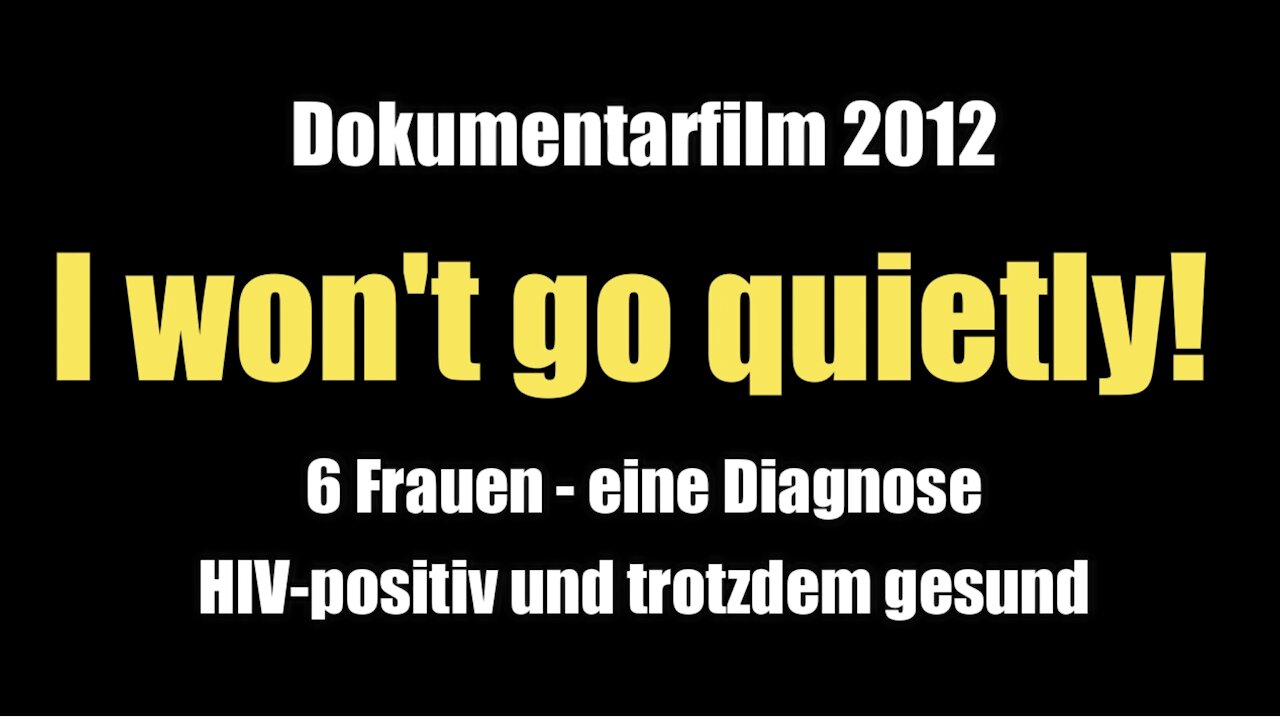 "I won't go quietly!" – HIV-positiv und trotzdem gesund? (Dokumentarfilm I 2012)