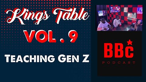 KINGS TABLE VOL 9 : Men Teach Generation Z On How To Survive As Men