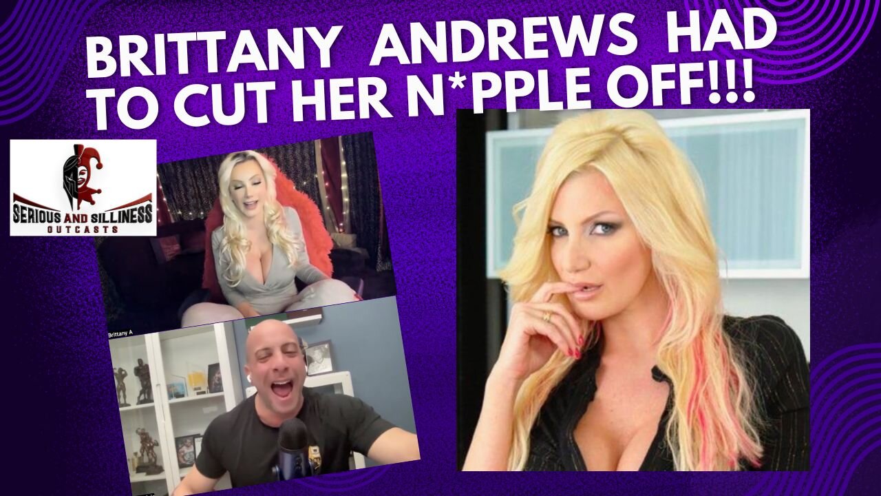 Brittany Andrews had to cut her n*pple off!