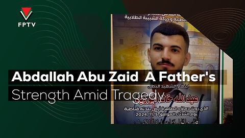 The Martyrdom of Abdallah Abu Zaid A Father's