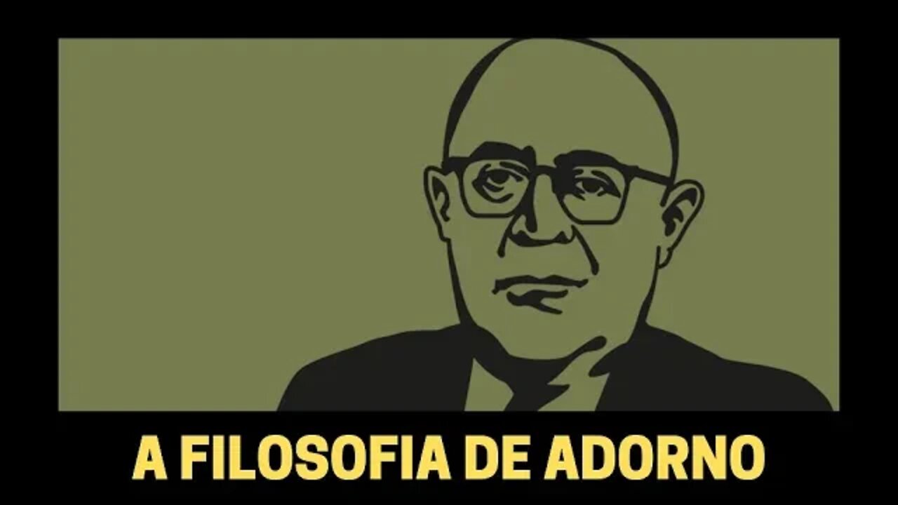 A FILOSOFIA DE ADORNO