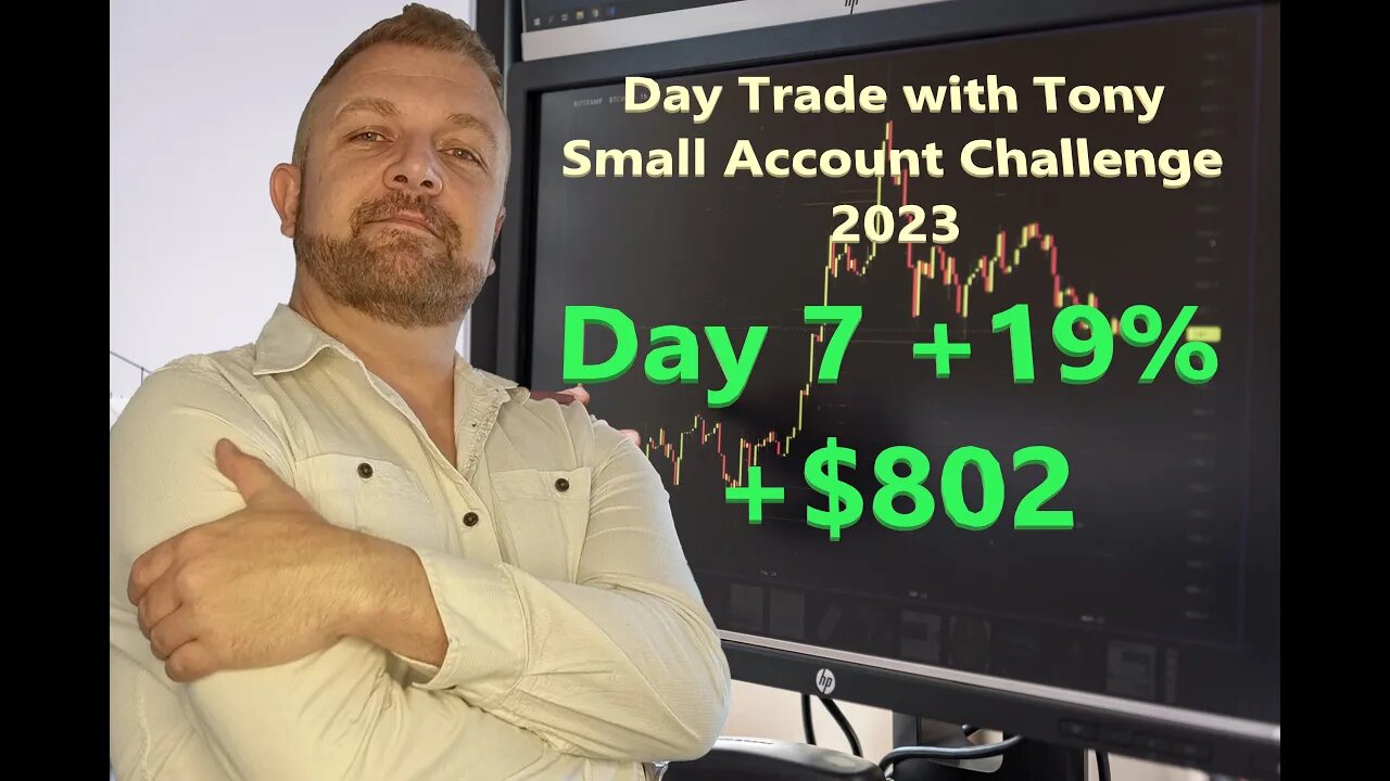 Day Trade With Tony 2023 $2.5k Small Account Challenge DAY 7 +19% +$802 Profit