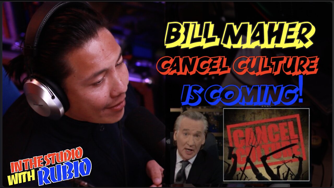 Bill Maher on "Cancel Culture"... They are on your DOORSTEP