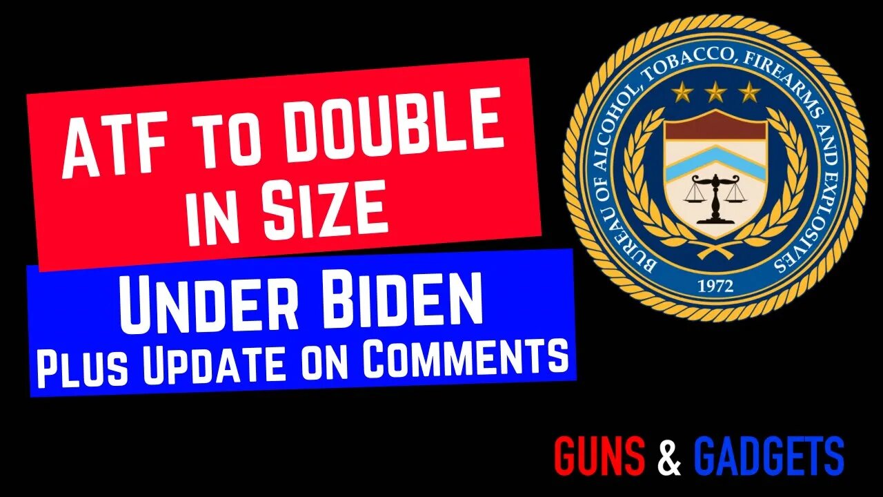 ATF to DOUBLE in Size Under Biden?!