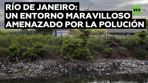 Río de Janeiro: la cruda realidad de la contaminación en la bahía de Guanabara