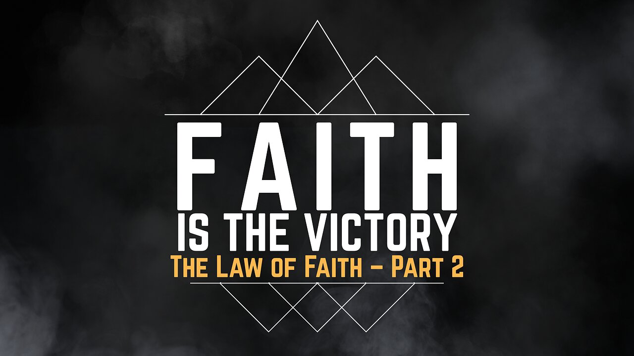 2024-01-21 - Faith is the Victory - 10 - The Law of Faith - Part 2