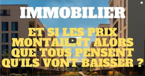 Immobilier et si les prix montaient alors que tous pensent quils vont baisser